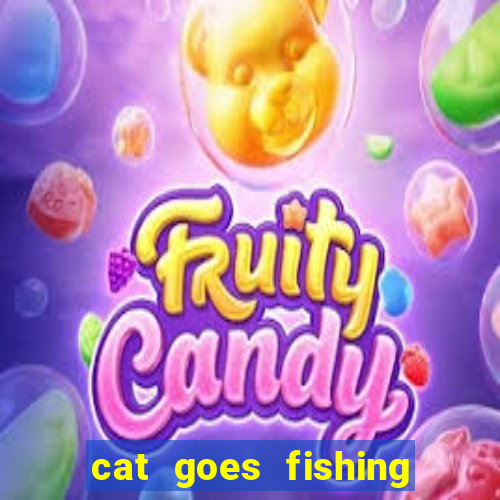 cat goes fishing free download